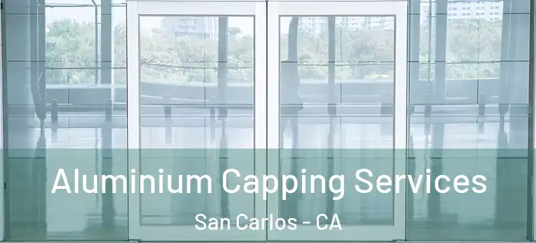  Aluminium Capping Services San Carlos - CA