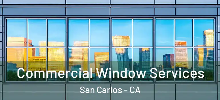  Commercial Window Services San Carlos - CA