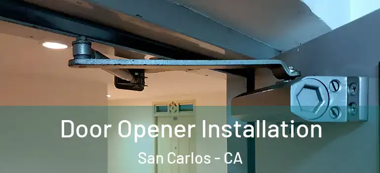  Door Opener Installation San Carlos - CA