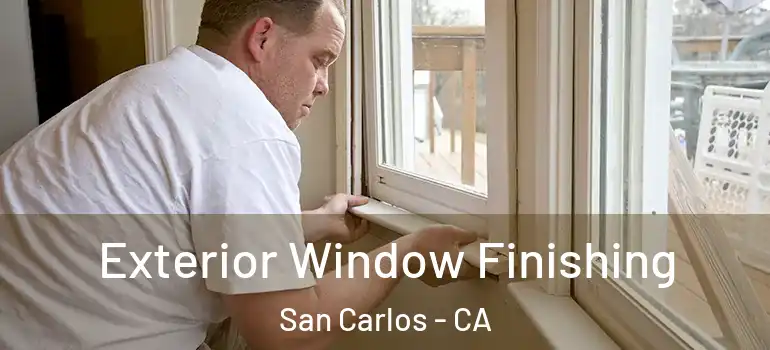  Exterior Window Finishing San Carlos - CA