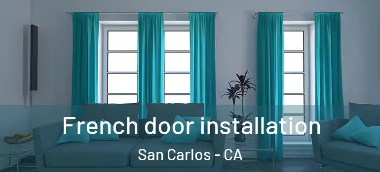  French door installation San Carlos - CA