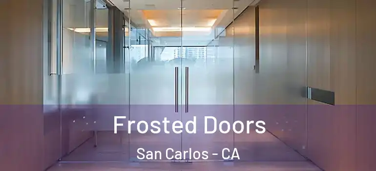  Frosted Doors San Carlos - CA