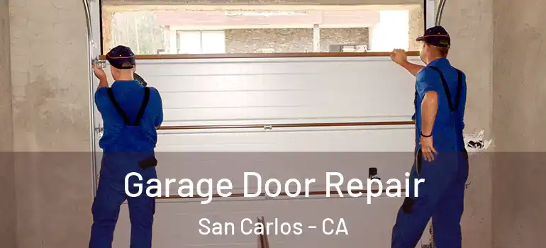  Garage Door Repair San Carlos - CA
