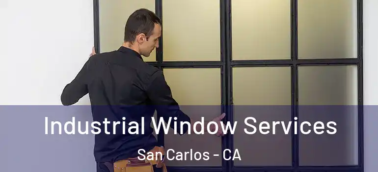  Industrial Window Services San Carlos - CA