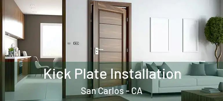  Kick Plate Installation San Carlos - CA