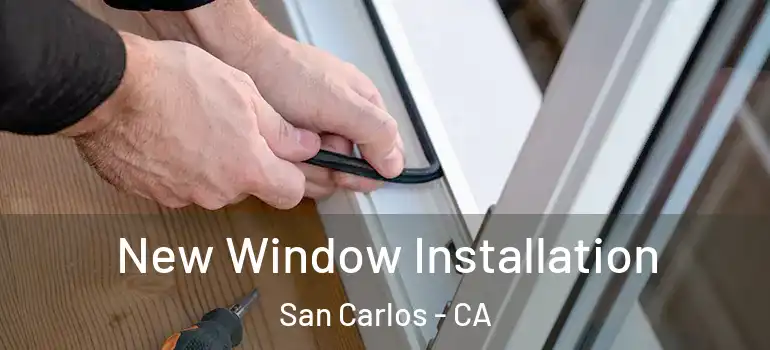  New Window Installation San Carlos - CA