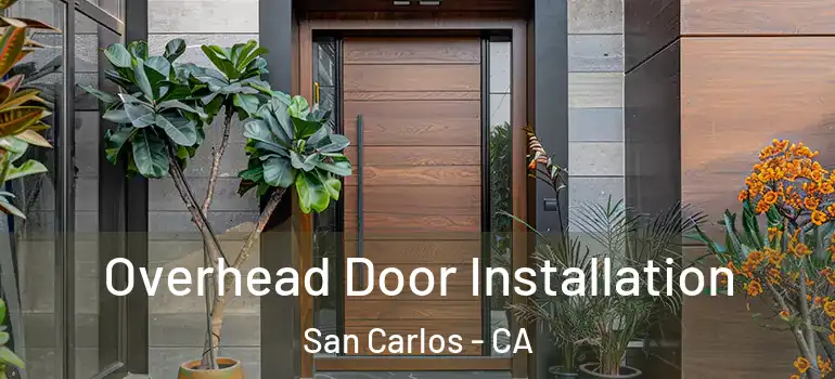  Overhead Door Installation San Carlos - CA