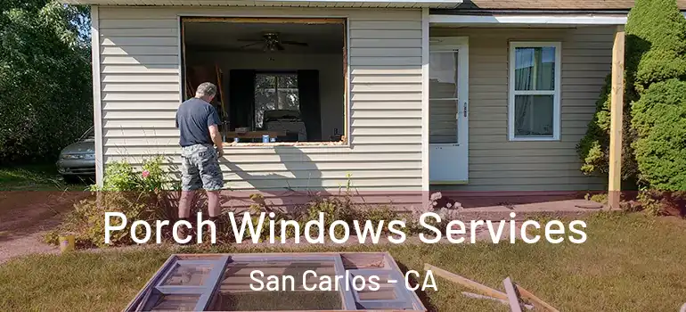  Porch Windows Services San Carlos - CA