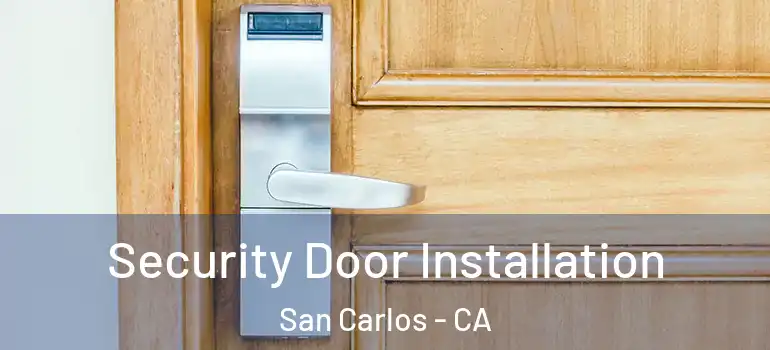  Security Door Installation San Carlos - CA