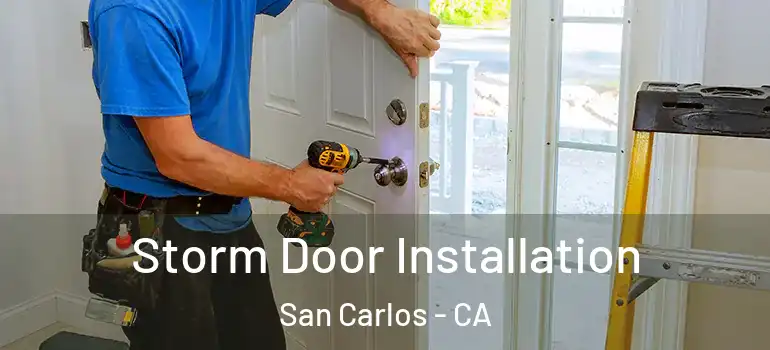  Storm Door Installation San Carlos - CA