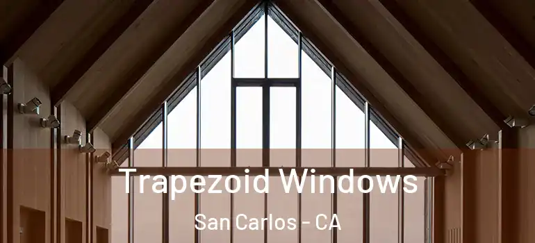  Trapezoid Windows San Carlos - CA