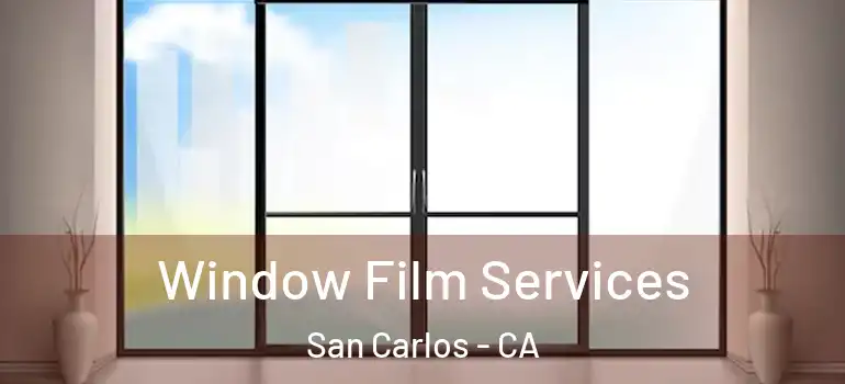  Window Film Services San Carlos - CA