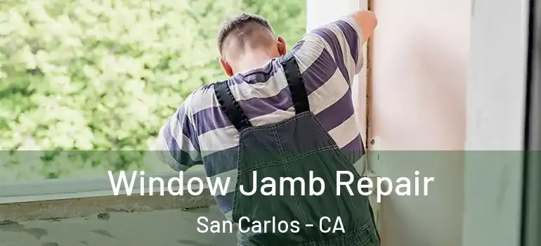  Window Jamb Repair San Carlos - CA