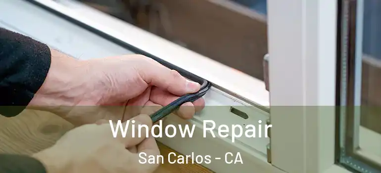  Window Repair San Carlos - CA