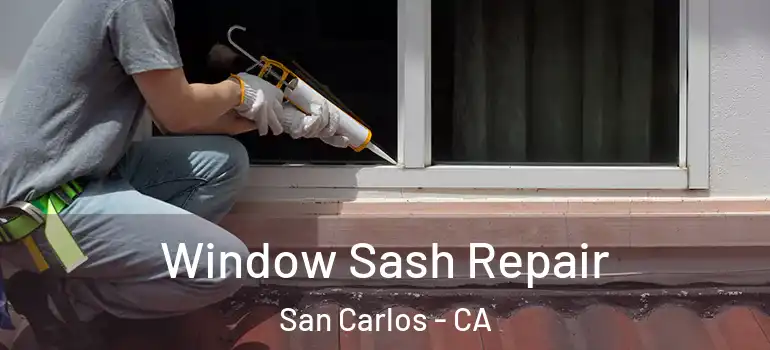  Window Sash Repair San Carlos - CA