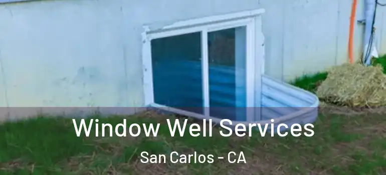  Window Well Services San Carlos - CA